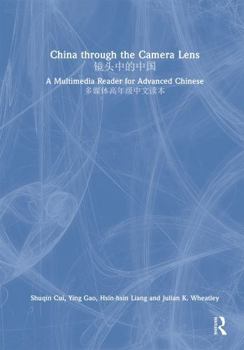 Hardcover China Through the Camera Lens &#38236;&#22836;&#20013;&#30340;&#20013;&#22269;: A Multimedia Reader for Advanced Chinese &#22810;&#23186;&#20307;&#396 Book