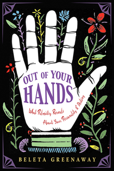 Paperback Out of Your Hands: What Palmistry Reveals about Your Personality and Destiny Book