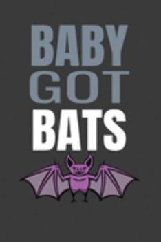 Paperback Baby Got Bats: BABY GOT BATS Funny white elephant gift for the baseball lover journal/notebook/diary Book