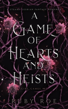 Paperback A Game of Hearts and Heists: A Steamy Lesbian Fantasy Romance Book