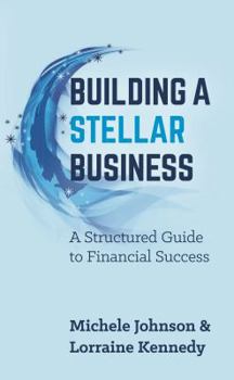 Paperback Building a Stellar Business - A Structured Guide to Financial Success Book