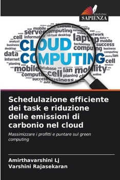 Schedulazione efficiente dei task e riduzione delle emissioni di carbonio nel cloud (Italian Edition)