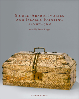 Hardcover Siculo-Arabic Ivories and Islamic Painting: 1100-1300 Book