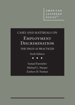 Hardcover Cases and Materials on Employment Discrimination, the Field as Practiced (American Casebook Series) Book