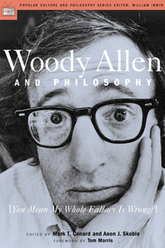 Paperback Woody Allen and Philosophy: You Mean My Whole Fallacy Is Wrong? Book