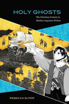 Paperback Holy Ghosts: The Christian Century in Modern Japanese Fiction Book