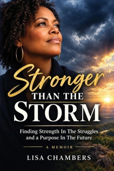 Paperback Stronger Than the Storm: Finding Strength In The Struggles and a Purpose In The Future Book