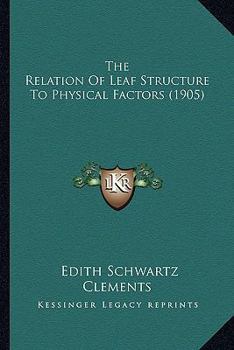 Paperback The Relation Of Leaf Structure To Physical Factors (1905) Book