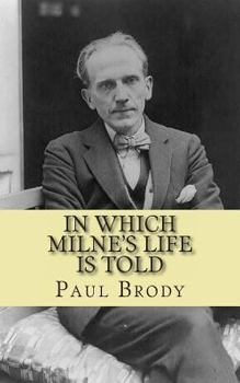 Paperback In Which Milne's Life Is Told: A Biography of Winnie the Pooh Author A.A. Milne Book