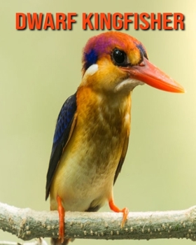 Paperback Dwarf Kingfisher: Amazing Facts & Pictures Book