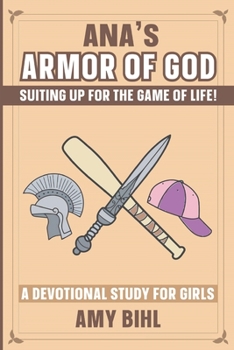 Paperback Ana's Armor of God: A Devotional Study for Girls Book