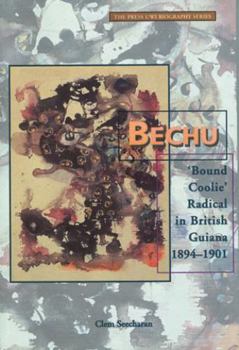 Paperback Bechu: 'Bound Coolie' Radical in British Guiana 1894-1901 Book