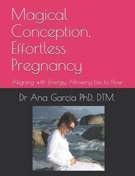 Paperback Magical Conception, Effortless Pregnancy: Aligning with Energy, Allowing Life to Flow Book