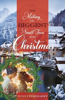 The Making of the Biggest Small Town for Christmas