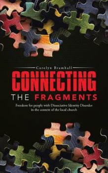 Paperback Connecting the Fragments: Freedom for People with Dissociative Identity Disorder in the Context of the Local Church Book