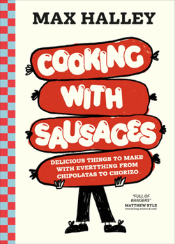 Hardcover Cooking with Sausages: Delicious Things to Make with Everything from Chipolatas to Chorizo Book