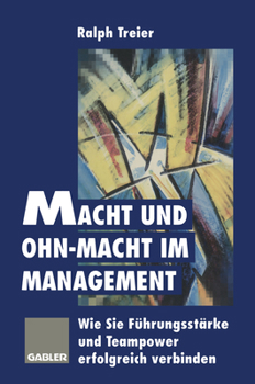 Paperback Macht Und Ohn-Macht Im Management: Wie Sie Führungsstärke Und Teampower Erfolgreich Verbinden [German] Book