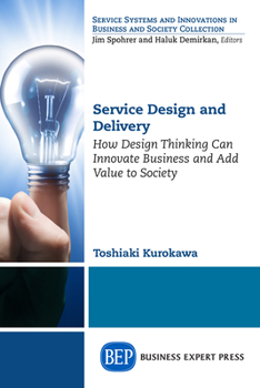 Paperback Service Design and Delivery: How Design Thinking Can Innovate Business and Add Value to Society Book