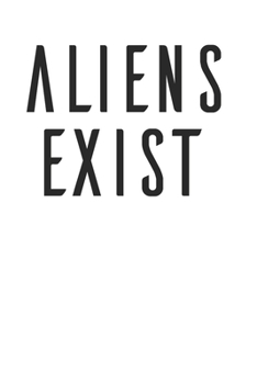 Paperback Aliens Exist Awesome Alien Believer 120 Page Notebook Lined Journal for Alien Believers Book