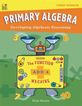 Paperback Primary Algebra: Developing Algebraic Reasoning, Student Workbook Book