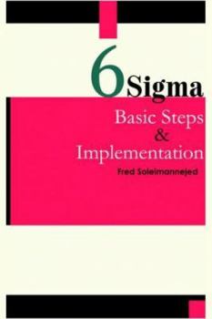 Six SIGMA, Basic Steps & Implementation