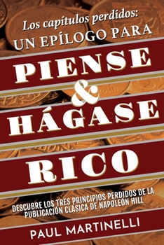 Paperback Los cap?tulos perdidos: Un ep?logo para Piense & H?gase Rico: Descubra los tres principios clave que faltan de la publicaci?n cl?sica de Napol [Spanish] Book