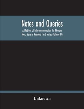 Notes And Queries; A Medium Of Intercommunication For Literary Men, General Readers Third Series (Volume Iv)