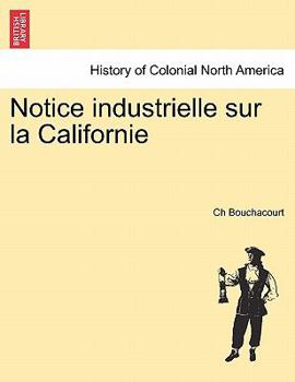 Paperback Notice Industrielle Sur La Californie [French] Book