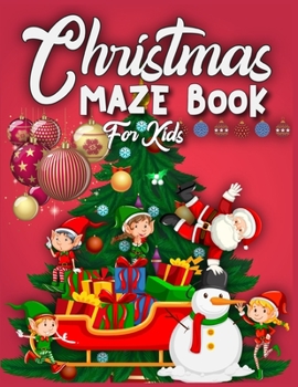 Christmas Maze Book For Kids: 95 Christmas Maze Pages For Kids - A Maze Activity Book for Kids - Best Christmas Gift For Smart Kids