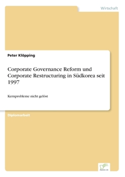 Paperback Corporate Governance Reform und Corporate Restructuring in Südkorea seit 1997: Kernprobleme nicht gelöst [German] Book