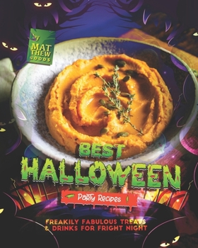 Paperback Best Halloween Party Recipes: Freakily Fabulous Treats & Drinks for Fright Night Book