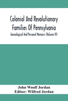 Paperback Colonial And Revolutionary Families Of Pennsylvania; Genealogical And Personal Memoirs (Volume Iv) Book