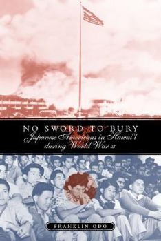No Sword to Bury: Japanese Americans in Hawai'I During World War II (Asian American History and Culture)