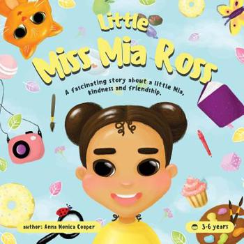 Paperback little Miss Mia Ross: This book for young girls and boys about friendship and kindness. Book