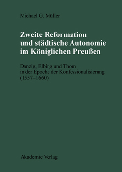 Hardcover Zweite Reformation und städtische Autonomie im königlichen Preussen [German] Book
