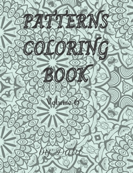 Paperback Patterns coloring book volume 6: Adult coloring book stress relieving patterns. It contains 49 unique designs. It comes in more volumes. Book