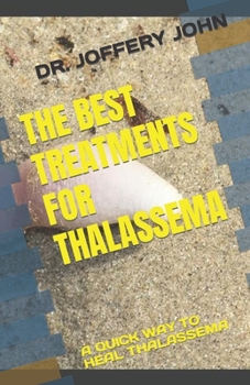 Paperback The Best Treatments for Thalassema: A Quick Way to Heal Thalassema Book