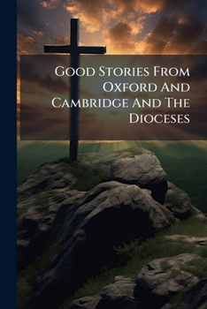 Paperback Good Stories From Oxford And Cambridge And The Dioceses Book