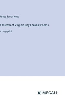 Hardcover A Wreath of Virginia Bay Leaves; Poems: in large print Book