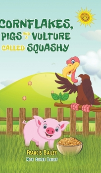 Hardcover Cornflakes, Pigs and a Vulture called Squashy Book