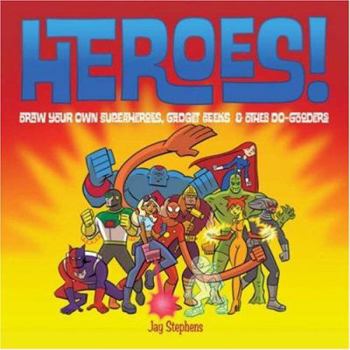 Paperback Heroes!: Draw Your Own Superheroes, Gadget Geeks & Other Do-Gooders Book