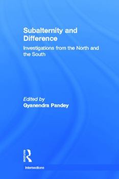 Hardcover Subalternity and Difference: Investigations from the North and the South Book