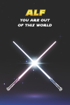 Alf You Are Out Of This World: Unique Personalised Full Lined Sci-Fi Journal Diary Notebook Gift For A Boy Called Alf - 100 Pages - Perfect for Boys & ... Journal For Home, School College Or Work.