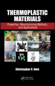 Hardcover Thermoplastic Materials: Properties, Manufacturing Methods, and Applications Book