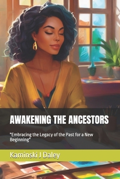 Paperback AWAKENING THE ANCESTORS: "Connecting Past and Present Through Art and Ancestry" Book