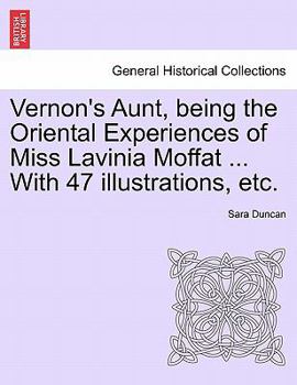 Paperback Vernon's Aunt, Being the Oriental Experiences of Miss Lavinia Moffat ... with 47 Illustrations, Etc. Book