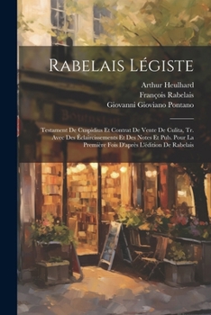 Paperback Rabelais Légiste: Testament De Cuspidius Et Contrat De Vente De Culita, Tr. Avec Des Éclaircissements Et Des Notes Et Pub. Pour La Premi [French] Book