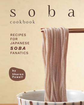 Paperback Soba Cookbook: Recipes for Japanese Soba Fanatics Book