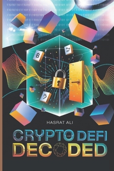 Paperback Crypto and DeFi Decoded: Mastering the Future of Money Through Blockchain, Cryptocurrency, NFTs, and Decentralized Finance Through Gamified Learning Book