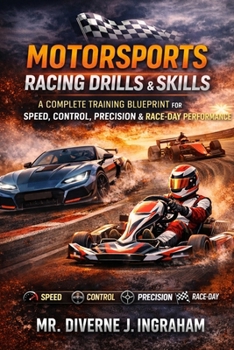 MOTORSPORTS RACING DRILLS & SKILLS: A Complete Training Blueprint for Speed, Control, Precision & Race-Day Performance (SPORTS Drills & Skills)